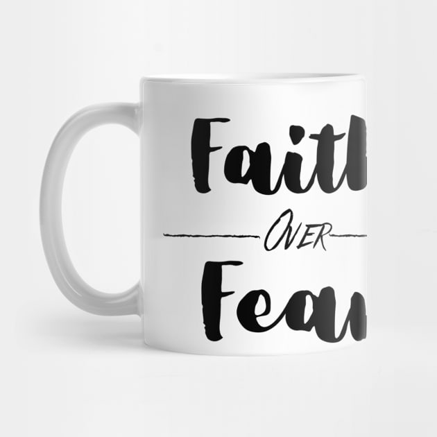 Faith Over Fear by OMC Designs